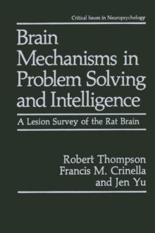 Brain Mechanisms in Problem Solving and Intelligence : A Lesion Survey of the Rat Brain