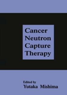 Cancer Neutron Capture Therapy