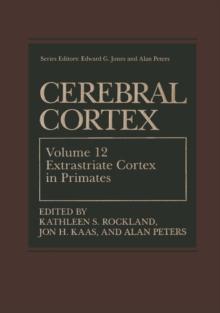 Cerebral Cortex : Volume 12: Extrastriate Cortex in Primates