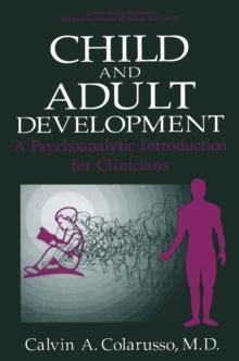 Child and Adult Development : A Psychoanalytic Introduction for Clinicians