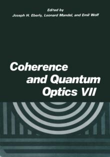 Coherence and Quantum Optics VII : Proceedings of the Seventh Rochester Conference on Coherence and Quantum Optics, held at the University of Rochester, June 7-10, 1995