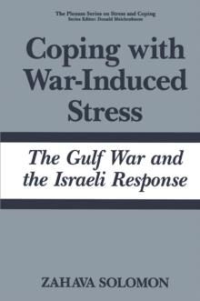 Coping with War-Induced Stress : The Gulf War and the Israeli Response