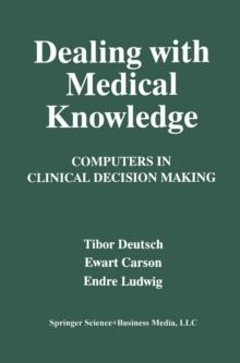 Dealing with Medical Knowledge : Computers in Clinical Decision Making