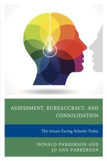 Assessment, Bureaucracy, and Consolidation : The Issues Facing Schools Today