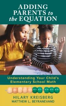 Adding Parents to the Equation : Understanding Your Childs Elementary School Math