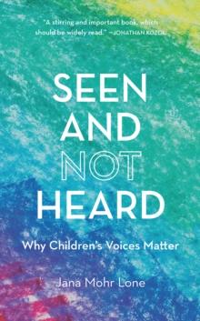 Seen and Not Heard : Why Children's Voices Matter