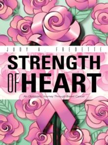 Strength of Heart : An Optimistic Journey Through Breast Cancer