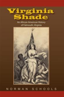 Virginia Shade : An African American History of Falmouth, Virginia