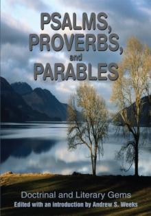 Psalms, Proverbs, and Parables : Doctrinal and Literary Gems