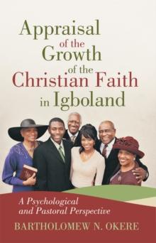 Appraisal of the Growth of the Christian Faith in Igboland : A Psychological and Pastoral Perspective