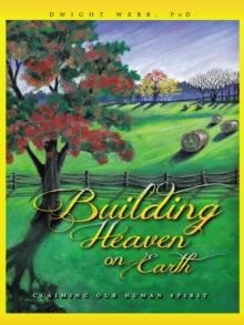 Building Heaven on Earth : Claiming Our Human Spirit