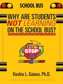 Why Are Students Not Learning on the School Bus? : The Future of Learning Outside the Classroom in American Schools