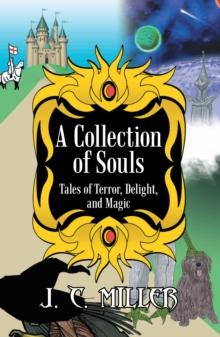 A Collection of Souls : Tales of Terror, Delight, and Magic