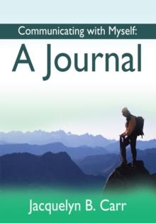 Communicating with Myself : A Journal