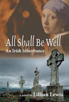 All Shall Be Well : An Irish Inheritance