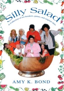 Silly Salad : A Collection of Ice-Breakers, Games, and Original Skits