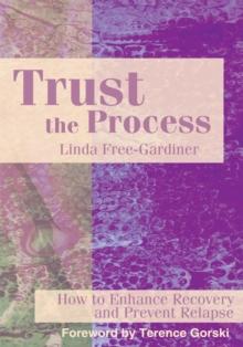 Trust the Process : How to Enhance Recovery and Prevent Relapse