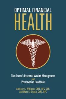 Optimal Financial Health : The Doctor'S Essential Wealth Management and Preservation Handbook