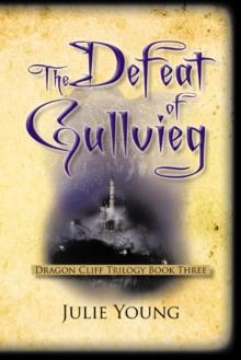 The Defeat of Gullvieg : Dragon Cliff Trilogy, Book Three