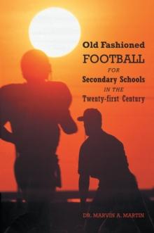 Old Fashioned Football for Secondary Schools in the Twenty-First Century