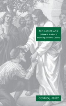 Ten Lepers and Other Poems : Exorcising Academic Demons