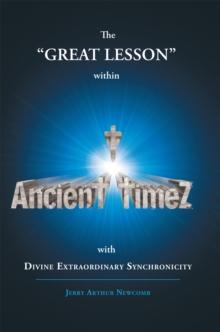 Ancient Timez : The Great Lesson Within Ancient Timez with Divine  Extraordinary  Synchronicity