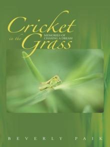 Cricket in the Grass : Memories of Chasing a Dream