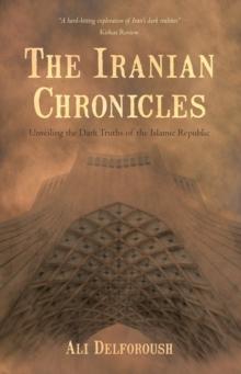 The Iranian Chronicles : Unveiling the Dark Truths of the Islamic Republic