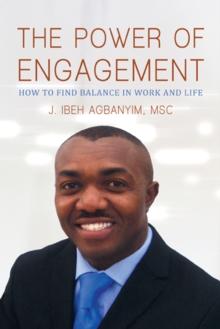 The Power of Engagement : How to Find Balance in Work and Life