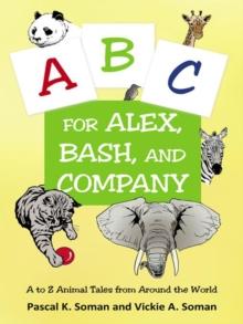 A-B-C for Alex, Bash, and Company : A to Z Animal Tales from Around the World