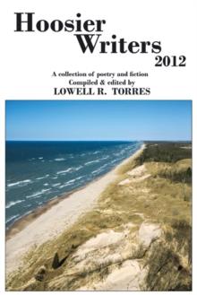 Hoosier Writers 2012 : A Collection of Poetry and Fiction