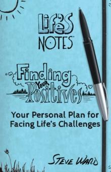 Finding Your Positives : Your Personal Plan for Facing Life'S Challenges