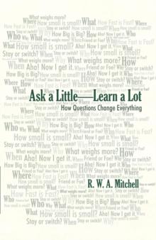 Ask a Little-Learn a Lot : How Questions Change Everything