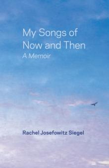 My Songs of Now and Then : A Memoir