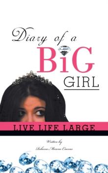 Diary of a Big Girl : Live Life Large