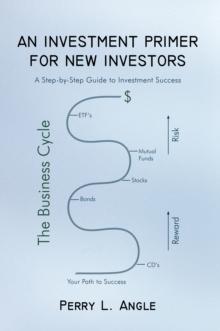 An Investment Primer for New Investors : A Step-By-Step Guide to Investment Success