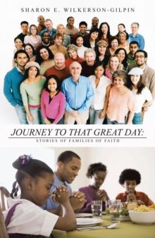 Journey to That Great Day: : Stories of Families of Faith