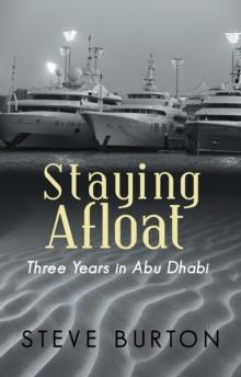 Staying Afloat : Three Years in Abu Dhabi