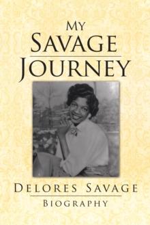 My Savage Journey : My Biography