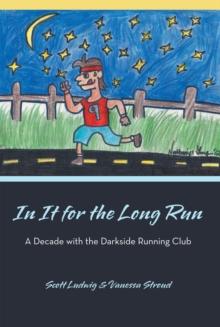 In It for the Long Run : A Decade with the Darkside Running Club