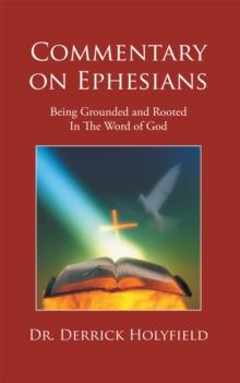 Commentary on Ephesians : Being Grounded and Rooted in the Word of God