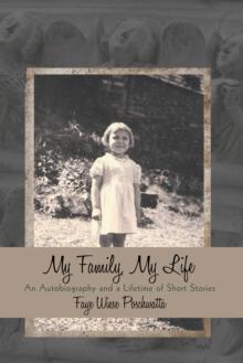 My Family, My Life : An Autobiography and a Lifetime of Short Stories