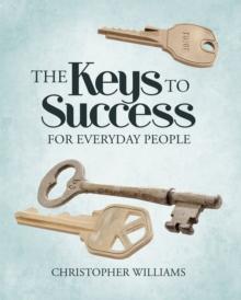 The Keys to Success : For Everyday People