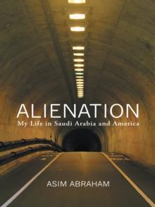 Alienation : My Life in Saudi Arabia and America