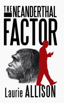 The Neanderthal Factor : A Murder Mystery