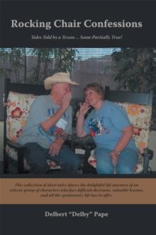 Rocking Chair Confessions : Tales Told by a Texan ... Some Partially True!