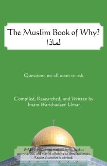 The Muslim Book of Why : What Everyone Should Know About Islam