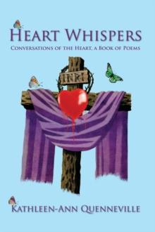 Heart Whispers : Conversations of the Heart, a Book of Poems