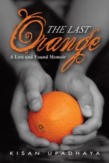 The Last Orange : A Lost and Found Memoir