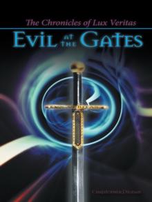 The Chronicles of Lux Veritas : Evil at the Gates